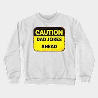 Caution Dad Jokes Ahead Crewneck Sweatshirt